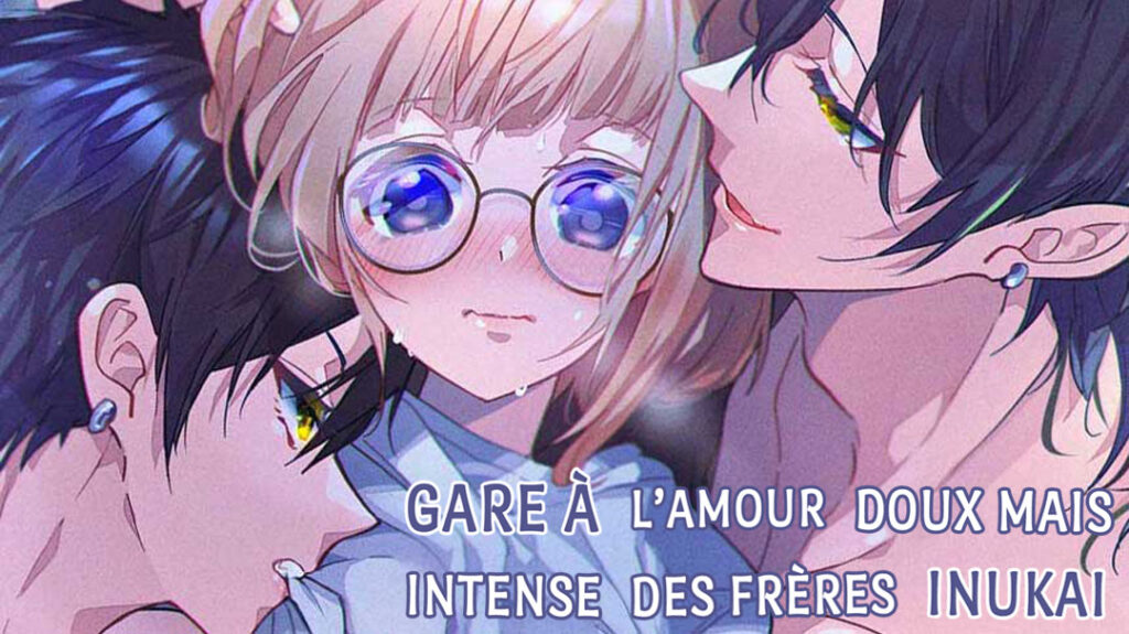 Manga VF Gare à l'amour doux mais intense des frères Inukai