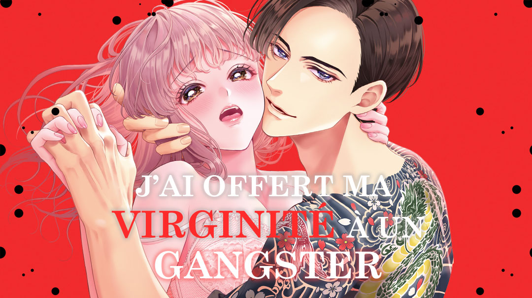 Manga/Anime VOSTFR : J’ai offert ma virginité à un gangster